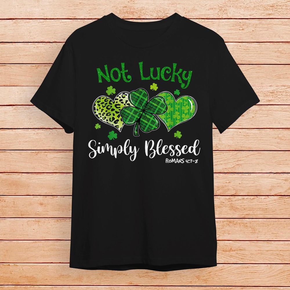 Not Lucky Simply Blessed Christian Shamrock St Patricks Day Shirt Unisex Standard T-Shirt black s